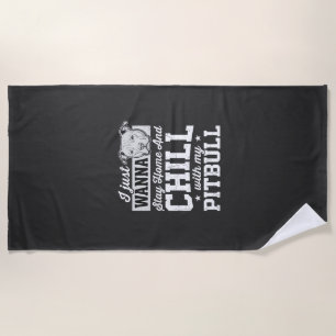 Pitbull Stay Home And Chill Design Beach Towel