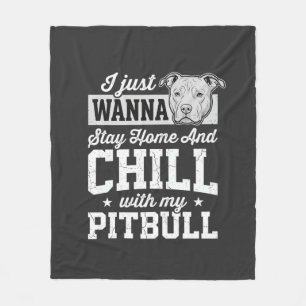 Pitbull Stay Home And Chill Design Fleece Blanket