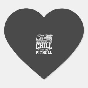 Pitbull Stay Home And Chill Design Heart Sticker