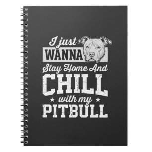 Pitbull Stay Home And Chill Design Notebook