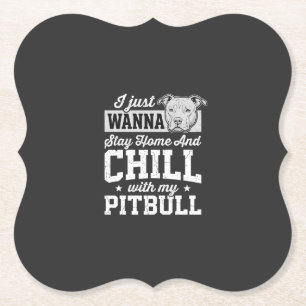 Pitbull Stay Home And Chill Design Paper Coaster