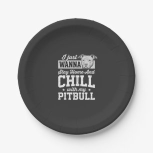 Pitbull Stay Home And Chill Design Paper Plate