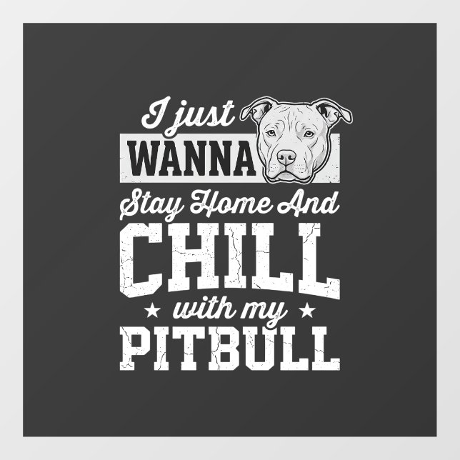 Pitbull Stay Home And Chill Design Window Cling (Sheet)