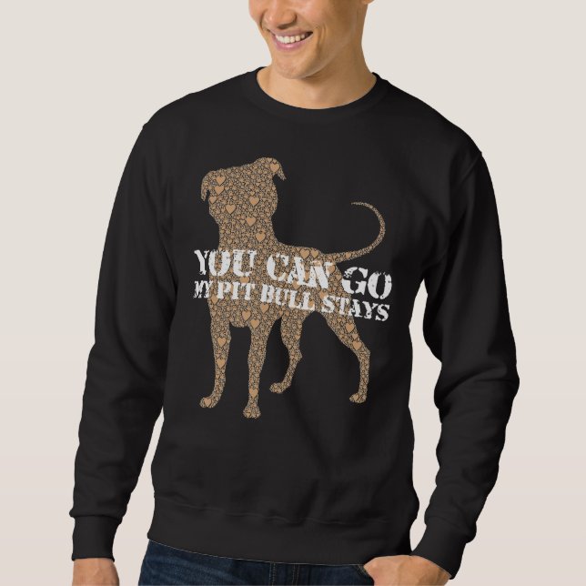 Pitbull Stays You Go Sweatshirt (Front)