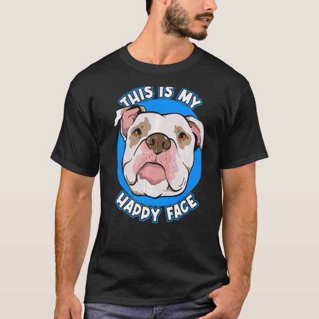 Pitbull This is My Happy Face Pitbulls  Quote T-Shirt (Front)