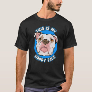 Pitbull This is My Happy Face Pitbulls Quote T-Shirt