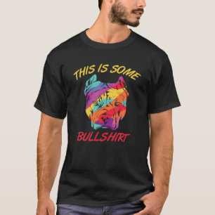 Pitbull This Is Some Bull T-Shirt