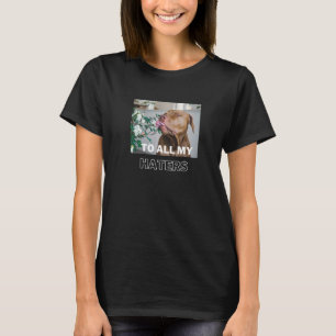 Pitbull To All My Haters  Pitbull Dog T-Shirt