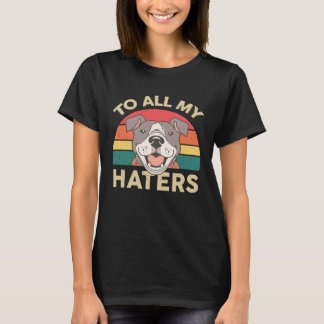 Pitbull  To All My Haters Pittie Mom  Pitbull T-Shirt