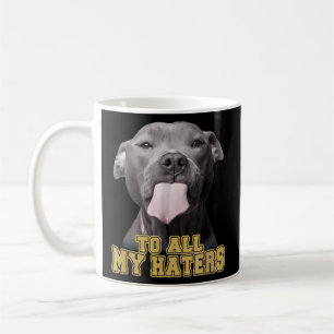 Pitbull To All Myers Pitbull Dog Coffee Mug