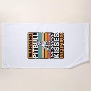 Pitbull Warning Kisses Incoming Vintage Dog Design Beach Towel
