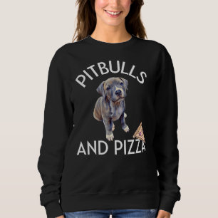 Pitbulls And Pizza For Dog Lovers Sweatshirt