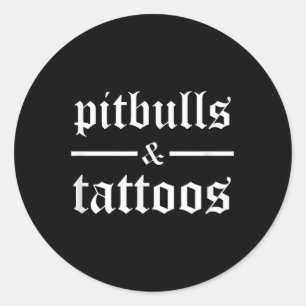 Pitbulls And Tattoos Funny Tattooed Dog Owner Tatt Classic Round Sticker