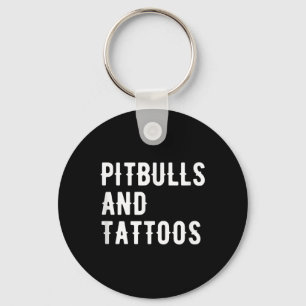 Pitbulls And Tattoos Pitbull Owner Dog Inked Lover Key Ring