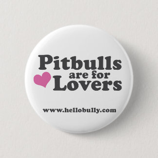 Pitbulls are for Lovers 6 Cm Round Badge