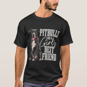 Pitbulls Are Girls Best Friend Funny Pitbull Mum T-Shirt