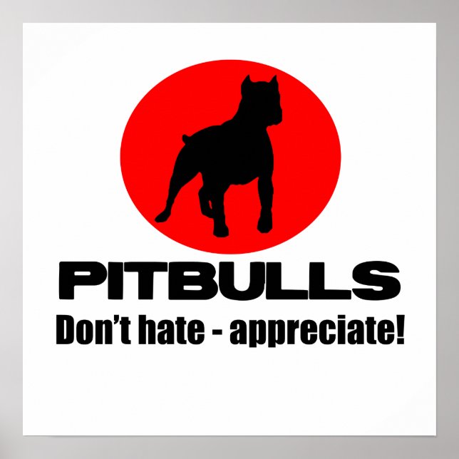 Pitbulls - Don't Hate, Appreciate Poster Print (Front)