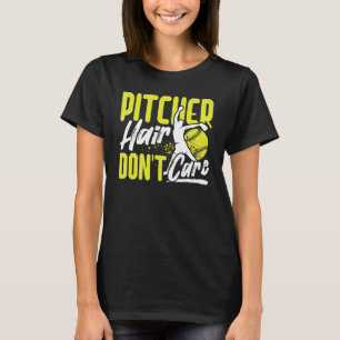 Pitcher Hair Don't Care Softball Player Lover Funn T-Shirt