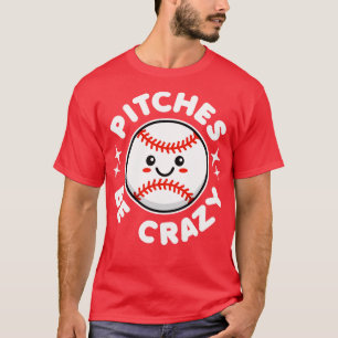 Pitches Be Crazy Kawaii Baseball T-Shirt