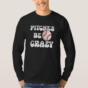 Pitches Be Crazy Softball Player Softball Pitcher T-Shirt
