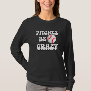 Pitches Be Crazy Softball Player Softball Pitcher T-Shirt