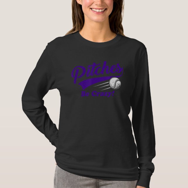 Pitches Be Crazy T-Shirt (Front)