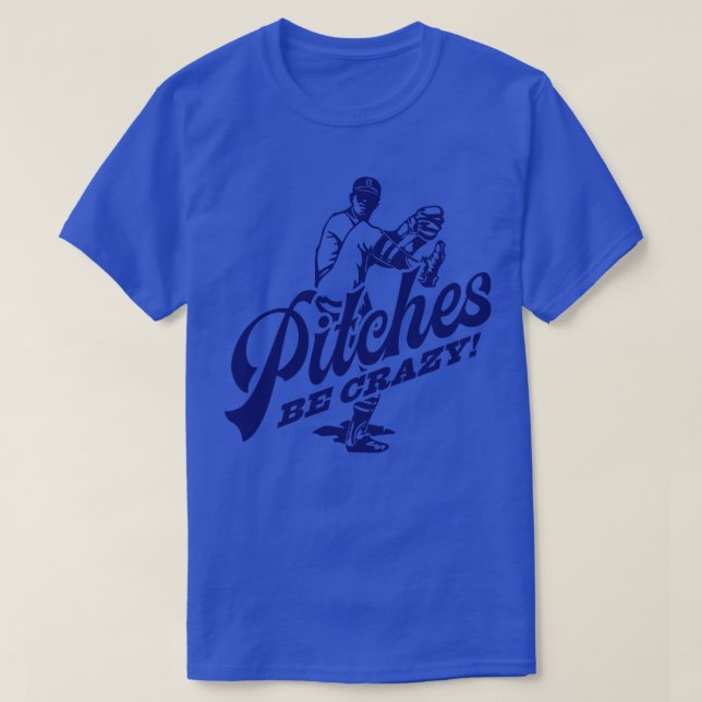 Pitches Be Crazy T-Shirt (Design Front)