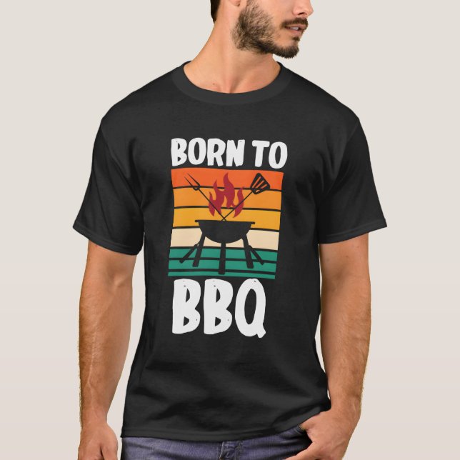 Pitmaster Grillmaster Barbeque Steak Born To Bbq T-Shirt (Front)
