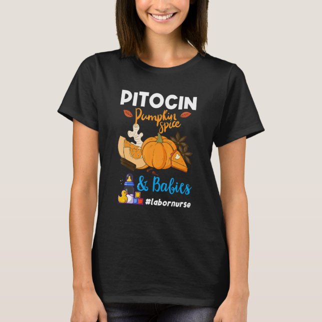 Pitocin Pumpkin Spice & Babies OB RN Delivery Labo T-Shirt (Front)