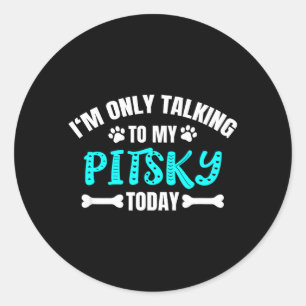 Pitskies Pitbull Husky Mix Only Talking to Pitsky Classic Round Sticker