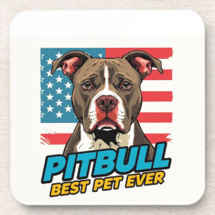 Pitt Bulls Are The Best Pet Ever Coaster