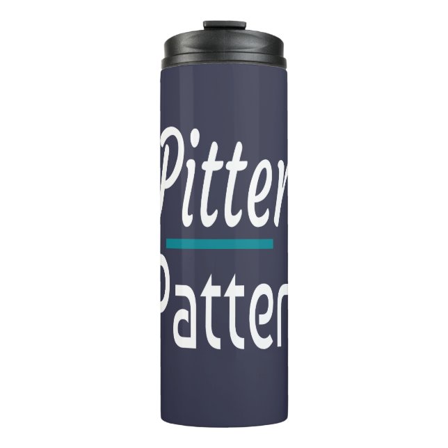 Pitter Patter, Funny Humour Novelty Gift Thermal Tumbler (Front)