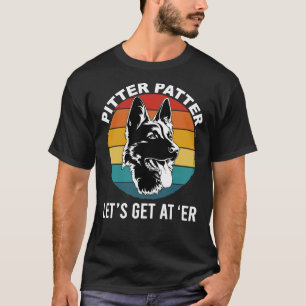 Pitter Patter - Let&x27;s Get At Er, Funny Dog Ret T-Shirt