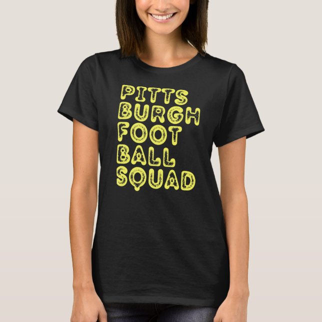 Pittsburgh Football Squad Game Day Sports Pgh Pa L T-Shirt (Front)
