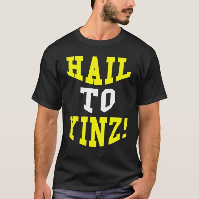 Pittsburgh Pennsylvania College Joke Hail To Yinz T-Shirt (Front)