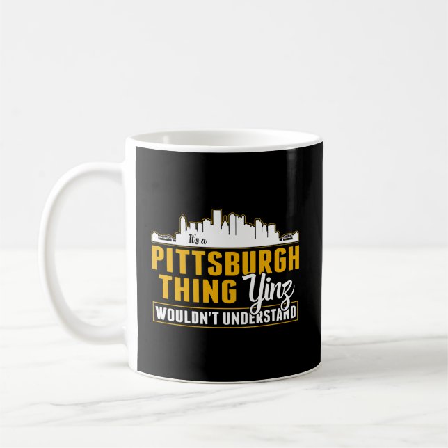Pittsburgh Yinzer Pittsburghese Its A Pittsburgh T Coffee Mug (Left)