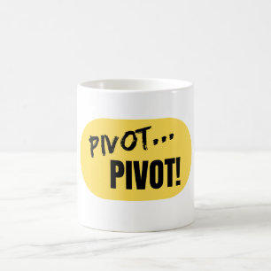 'Pivot... Pivot!' Mug