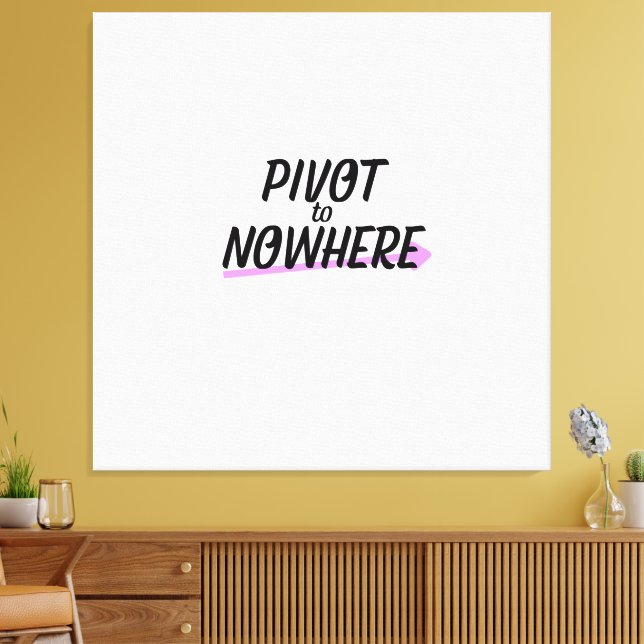 Pivot to Nowhere | Large Typographic Wall Art (Insitu(LivingRoom))