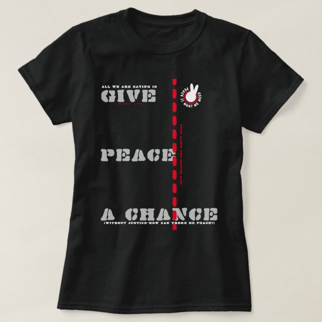 PIWWNEED GIVE PEACE A CHANCE (PIWWN) b T-Shirt (Design Front)
