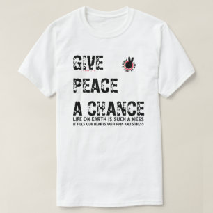 PIWWNEED GIVE PEACE A CHANCE (PIWWN) T-Shirt