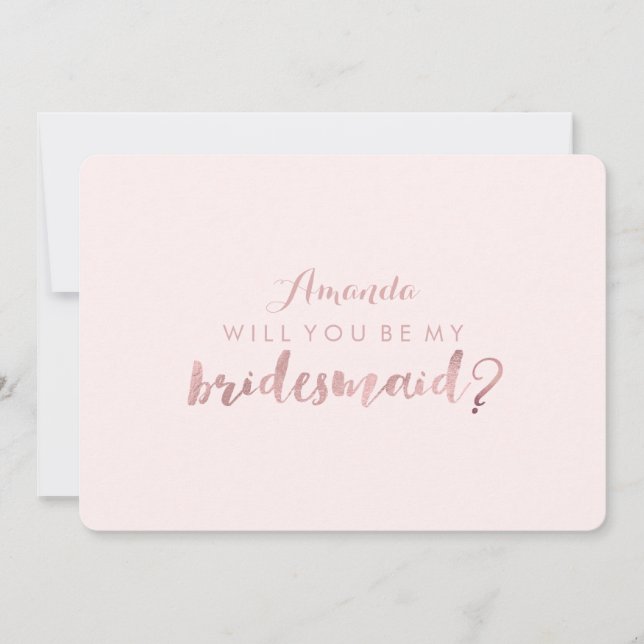 PixDezines Faux Rose Gold Will You Be. Bridesmaid Invitation (Front)