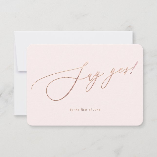 PixDezines Say Yes Rose Gold Luxe Calligraphy RSVP Card (Front)