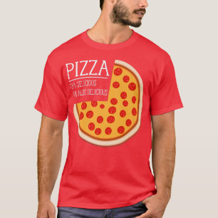 Pizza 73 Delicious 27 Also Delicious Funny Tasty P T-Shirt