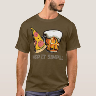 Pizza And Beer Keep It Simple 13702908 T-Shirt
