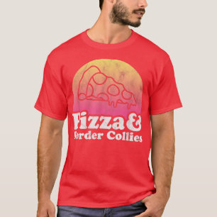 Pizza and Border Collies or Border Collie T-Shirt