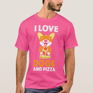 Pizza And Dog Lover Owner Foodie I Love Dogs And P T-Shirt