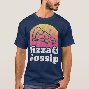 Pizza and Gossip T-Shirt