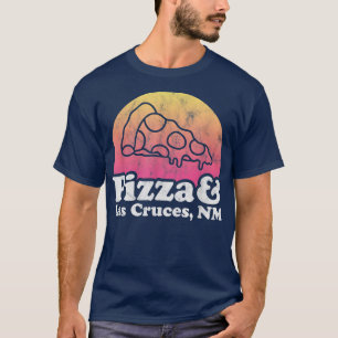 Pizza and Las Cruces, NM or New Meico T-Shirt