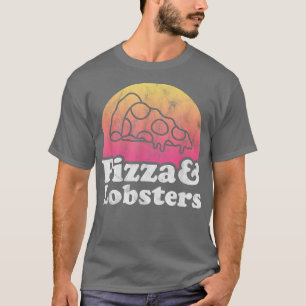 Pizza and Lobsters or Lobster  T-Shirt