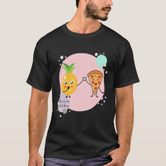 Pizza and Pineapple No one needs to know Hawaii  F T-Shirt (Front)